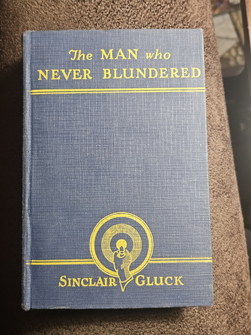 Rare Vintage 1920s hardback THE MAN WHO NEVER BLUNDERED by SINCLAIR GLUCK : 1929